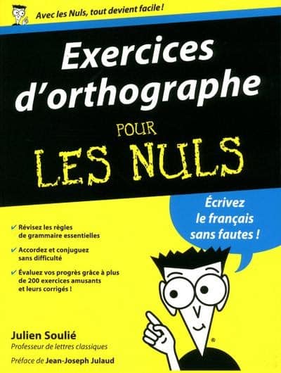 Améliorer son orthographe : 14 conseils pour corriger ses fautes : Pour les Nuls - Exercices d'orthographe