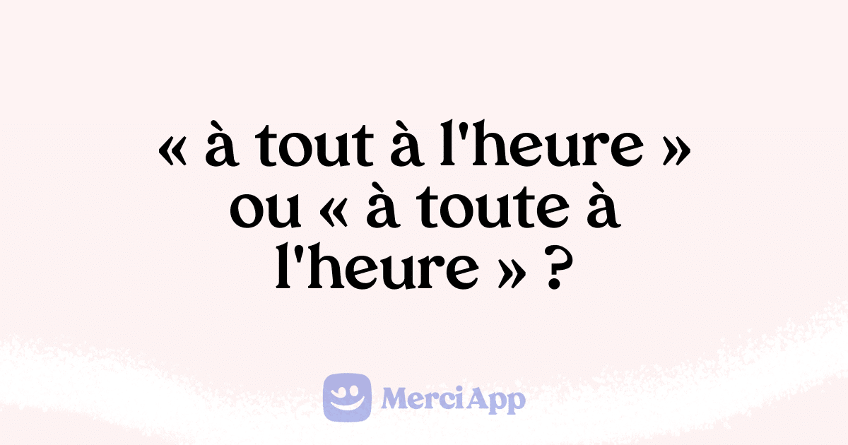 Écrit-on « tout à fait » ou « toute à fait » ? • MerciApp