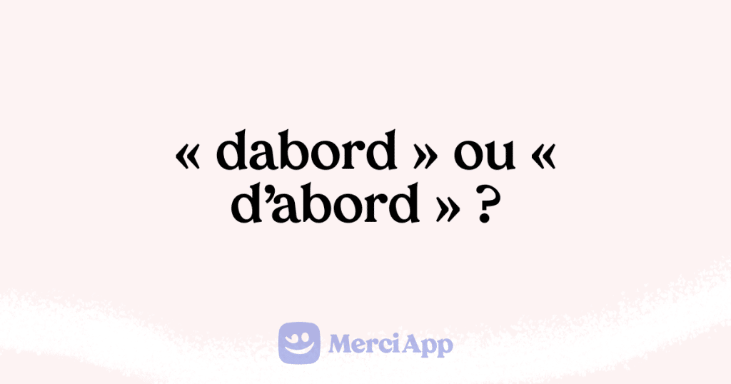 Écrit-on « dabord » ou « d’abord » ? • MerciApp