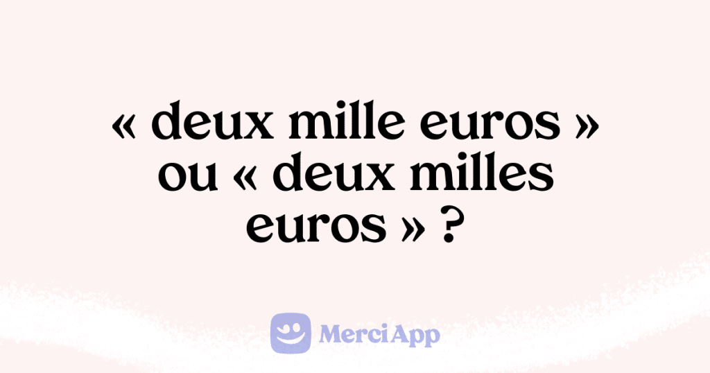 Écriton « deux mille euros » ou « deux milles euros » ? • MerciApp