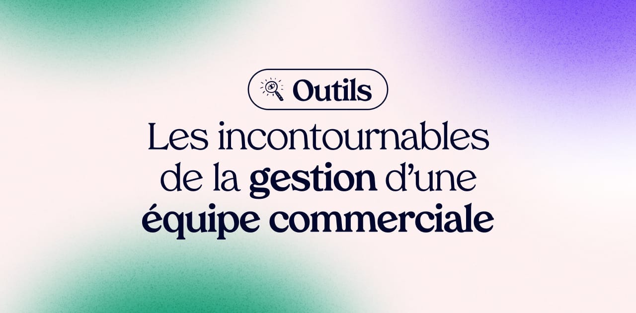 Les outils de gestion d’équipe commerciale : les logiciels incontournables