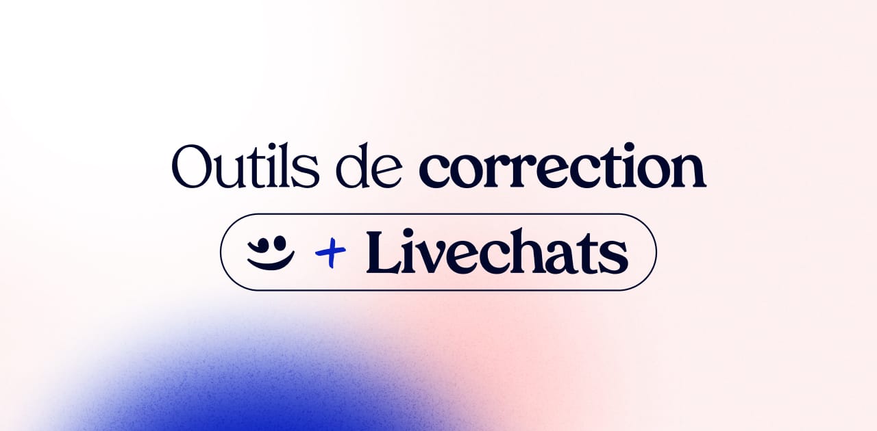 Intégrer les outils de correction dans les solutions Livechat