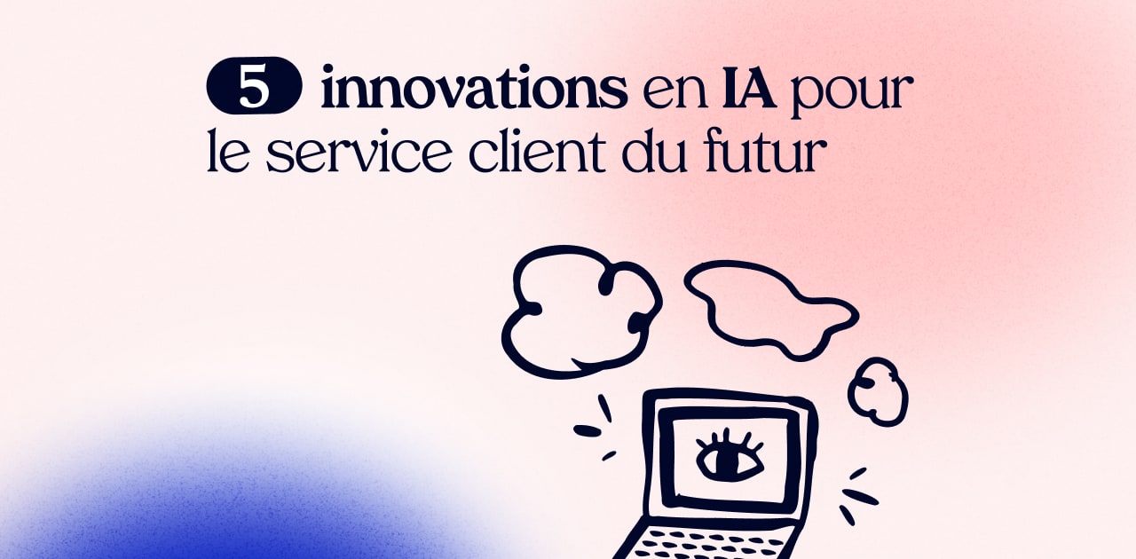 5 Innovations en IA pour le Service Client du Futur