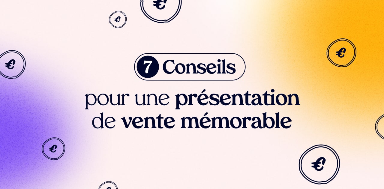 7 Conseils pour une présentation de vente mémorable