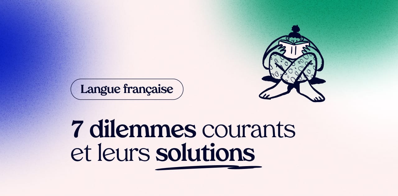 7 dilemmes de la langue française courants et leurs solutions