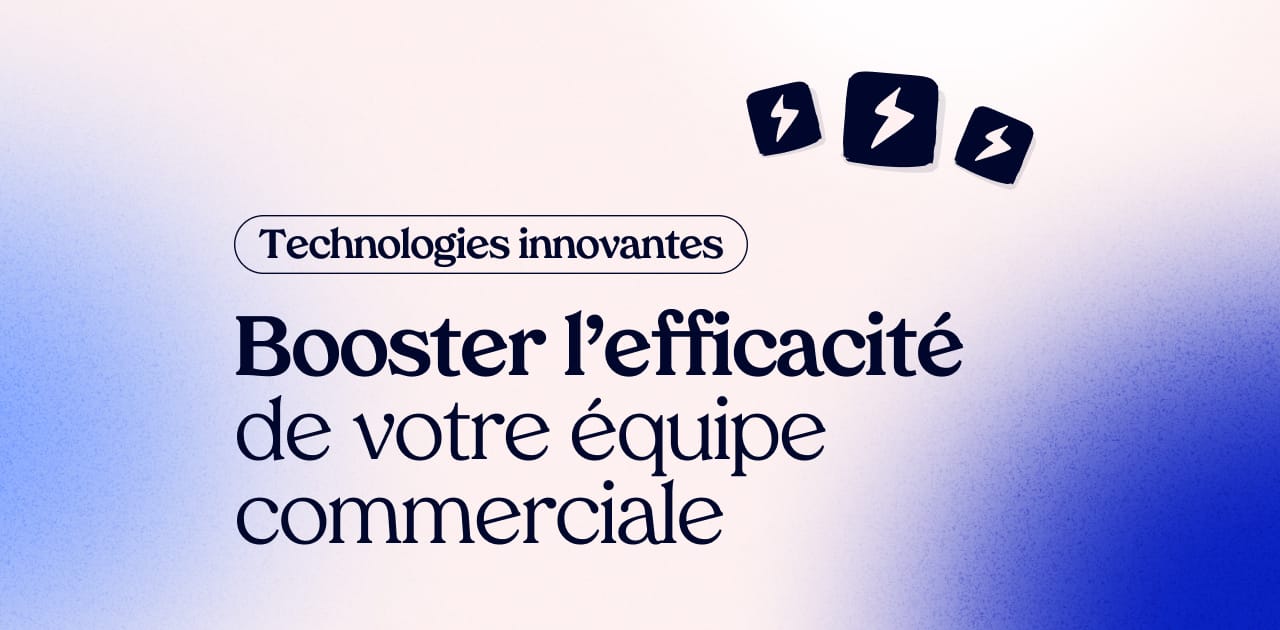 8 technologies innovantes pour booster l'efficacité de votre équipe commerciale