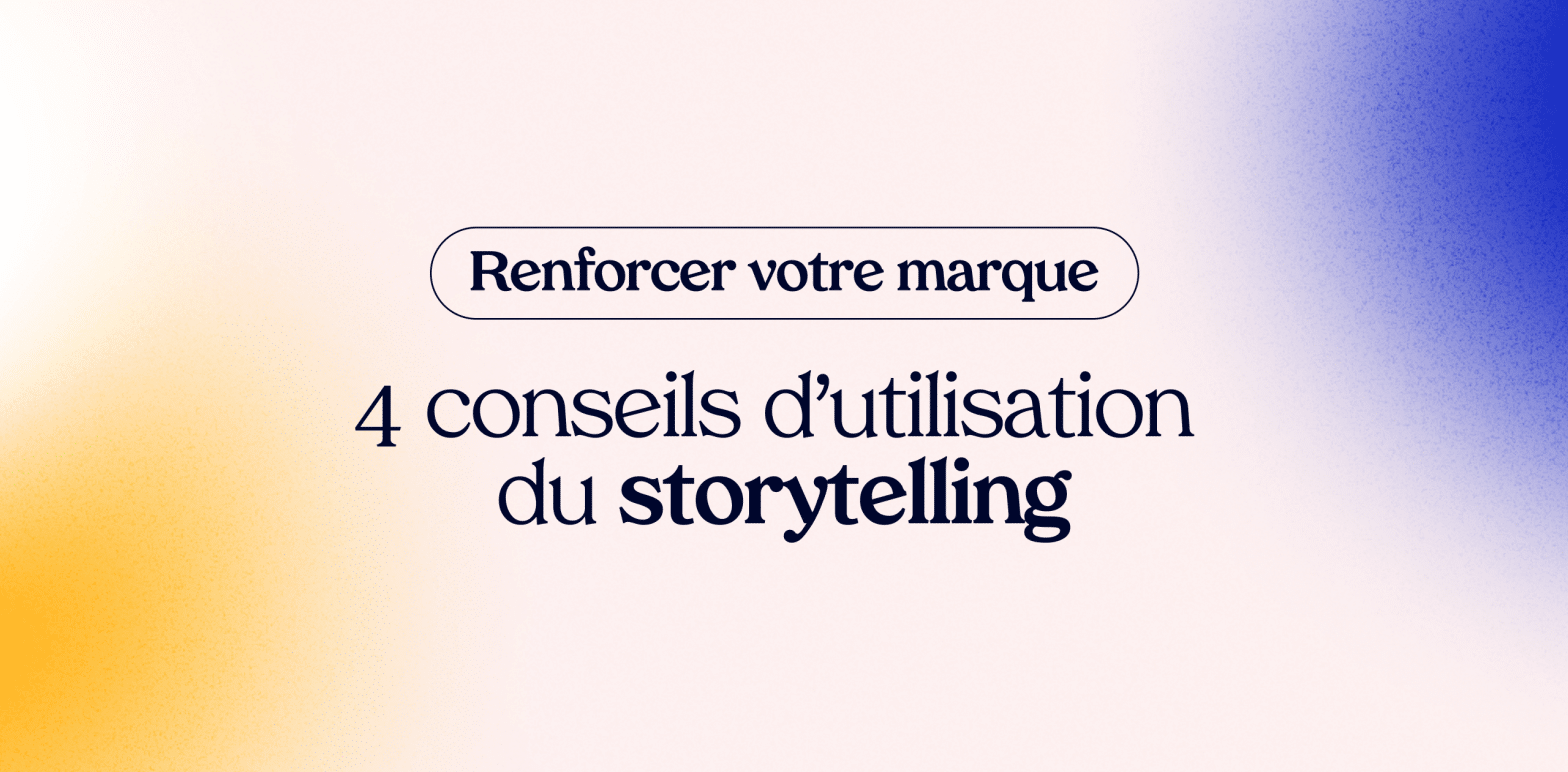 Raconter son histoire en auto-entreprise: 4 conseils d'utilisation du storytelling pour renforcer votre marque