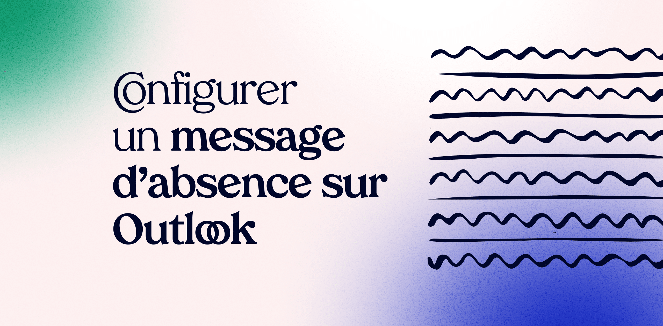 Comment configurer un message d'absence sur Outlook ? (+ 5 modèles)