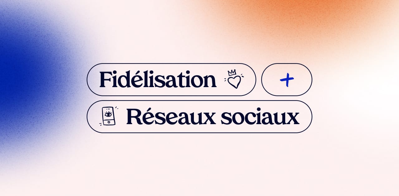 Fidélisation client et réseaux sociaux : Un mariage qui marche