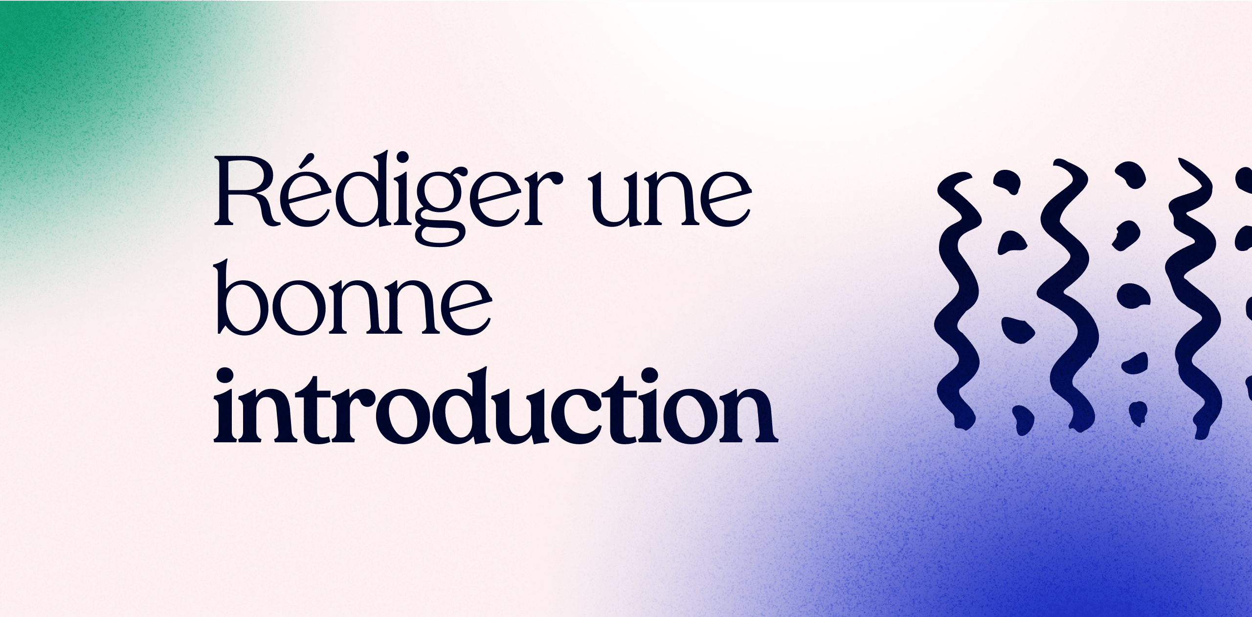 Rédiger une bonne introduction