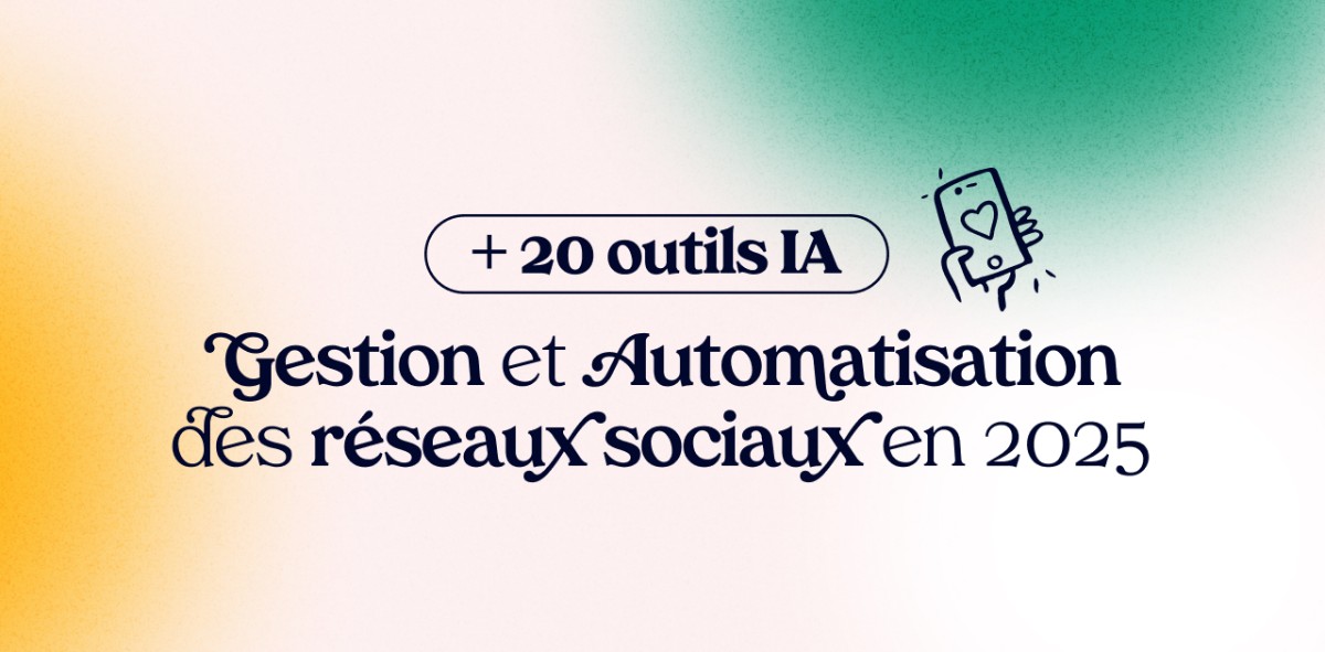 +20 outils d’IA pour optimiser la gestion et l'automatisation des réseaux sociaux en 2025