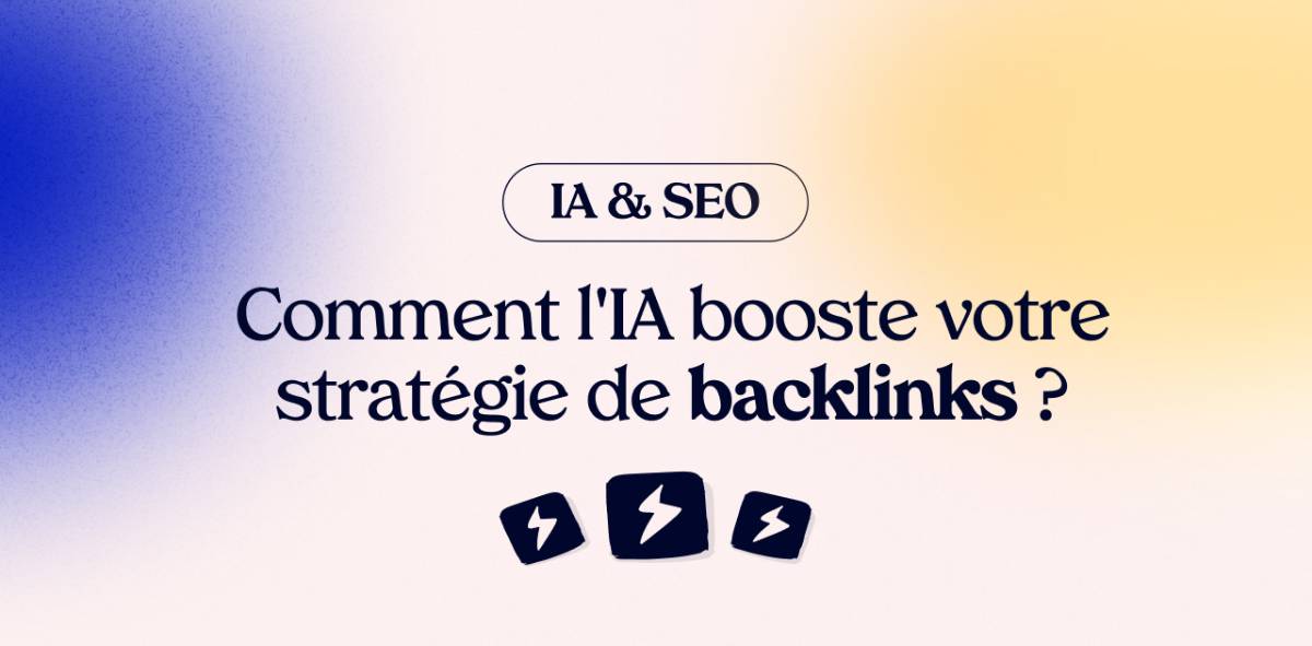 Comment l'IA booste votre stratégie de backlinks ?