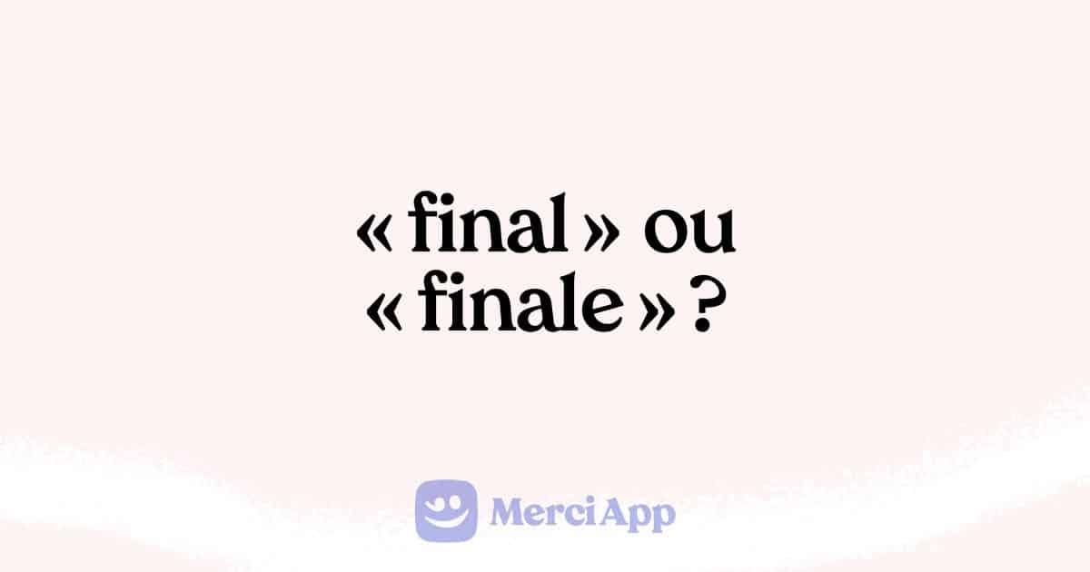 Écrit-on « final » ou « finale » ?