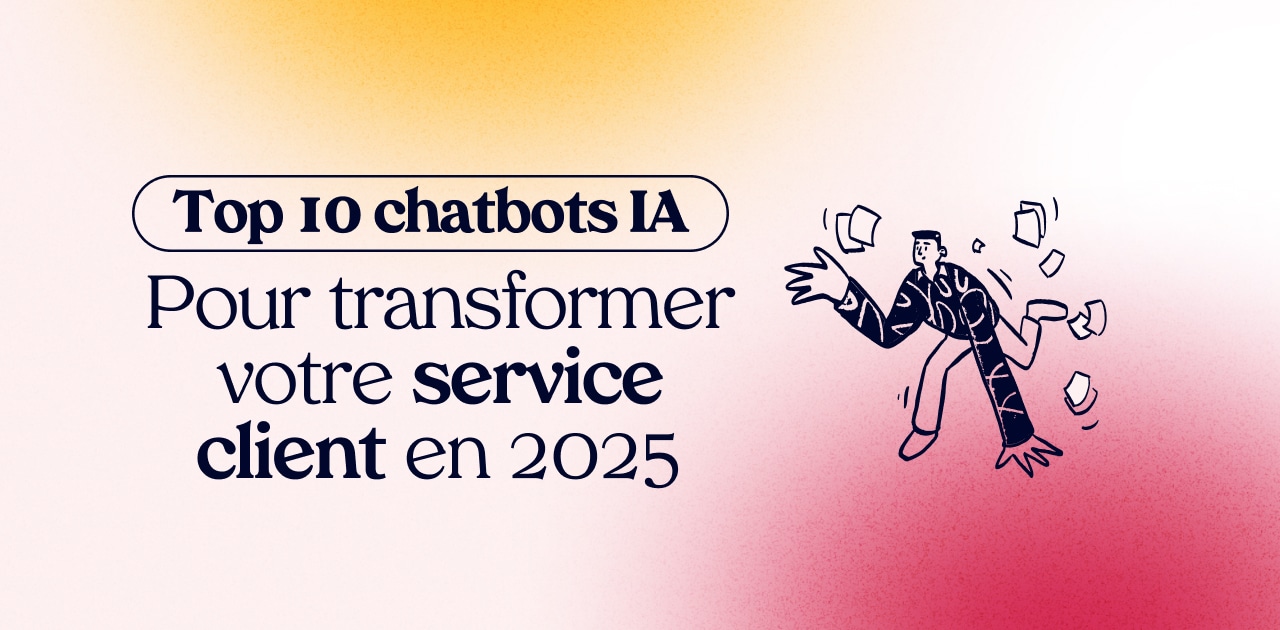 Top 10 des chatbots IA pour transformer votre service client en 2025